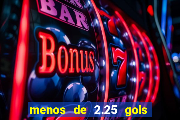 menos de 2.25 gols o que significa